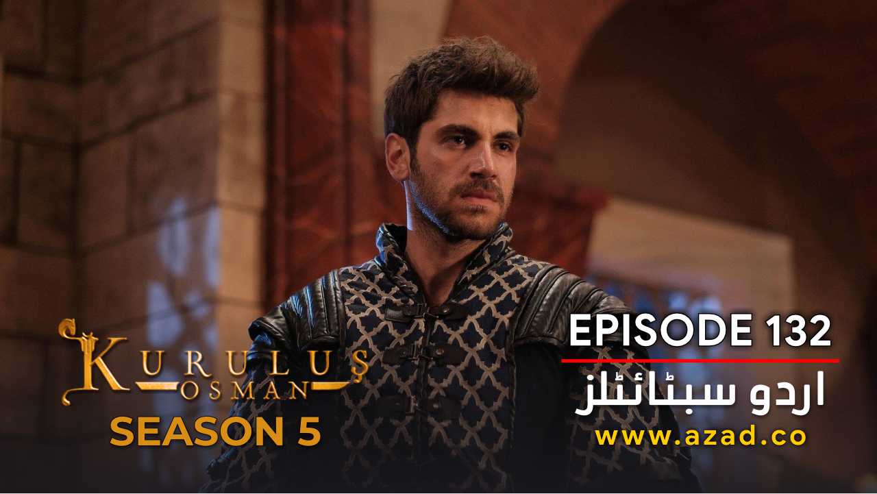 Kurulus Osman Episode 132 Season 5 with Urdu Subtitles